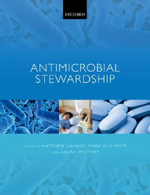 Antimicrobial Stewardship by Matthew Laundy, Mark Gilchrist, Laura Whitney