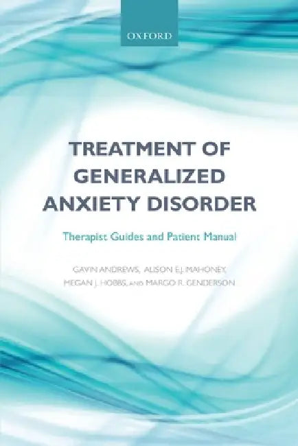 Treatment of Generalized Anxiety Disorder: Therapist Guides and Patient Manual by Gavin Andrews, Alison E. Mahoney, Megan J. Hobbs