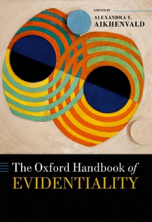 Oxford Handbook of Evidentiality by Alexandra Y. Aikhenvald