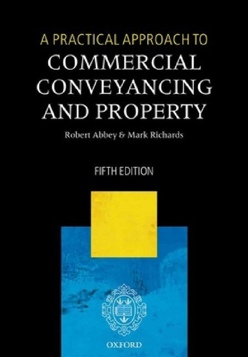A Practical Approach to Commercial Conveyancing and Property by Robert Abbey, Mark Richards