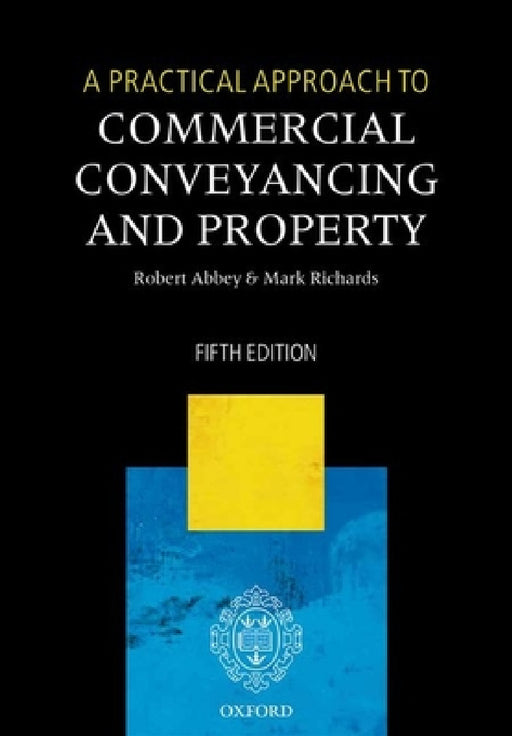 A Practical Approach to Commercial Conveyancing and Property by Robert Abbey, Mark Richards