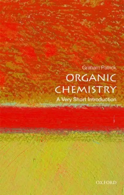 Organic Chemistry (VSI): Very Short Introduction by Graham Patrick