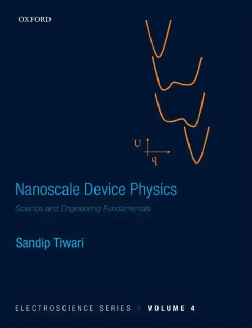 Nanoscale Device Physics: Science and Engineering Fundamentals by Sandip Tiwari