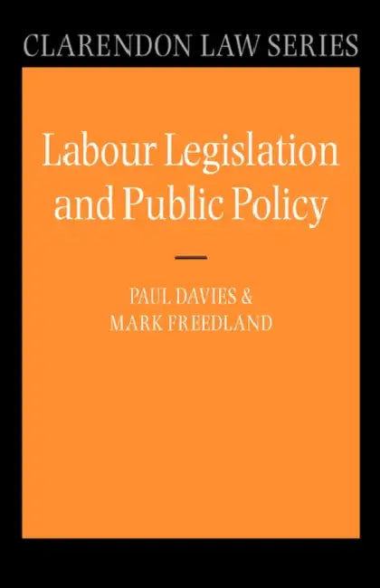Labour Legislation and Public Policy: A Contemporary History by Paul Davies, Mark Freedland