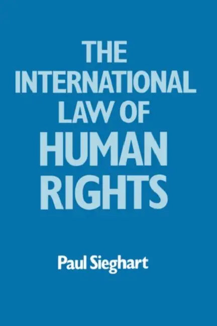 The International Law of Human Rights by Paul Sieghart