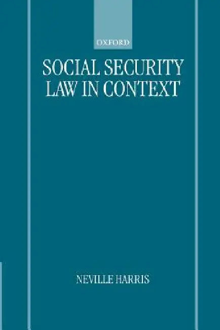 Social Security Law in Context by Neville S. Harris