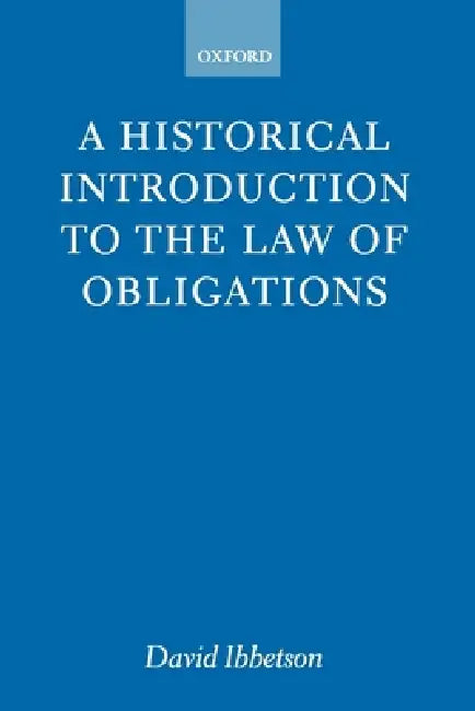 A Historical Introduction to the Law of Obligations by David Ibbetson, D. J. Ibbetson