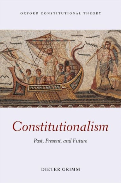 Constitutionalism : Past, Present, and Future by Dieter Grimm