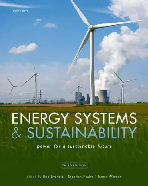 Energy Systems and Sustainability Third Edition by Bob Everett