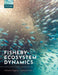 Fishery Ecosystem Dynamics by Michael J. Fogarty
