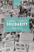 A Moral Theory of Solidarity by Avery Kolers