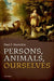 Persons, Animals, Ourselves by Paul F. Snowdon