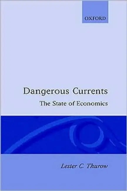 Dangerous Currents by Lester Thurow, Thurow