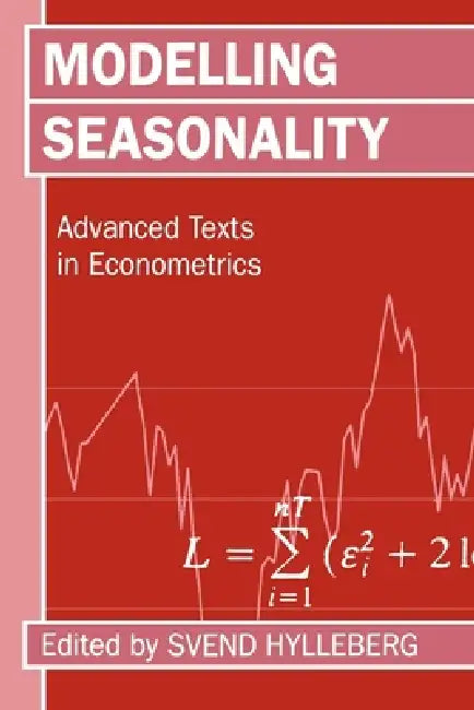 Modelling Seasonality 'Advance Texts in Econometrics ' by Svend Hylleberg