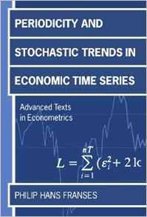 Periodicity And Stochastic Trends In Economic Time Series : Advanced Texts in Econometrics