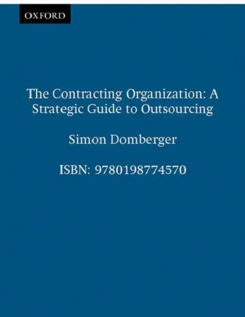 The Contracting Organization: A Strategic Guide to Outsourcing by Simon Domberger