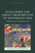 Alexander the Great from Britain to Southeast Asia: Peripheral Empires in the Global Renaissance by Su Fang Ng
