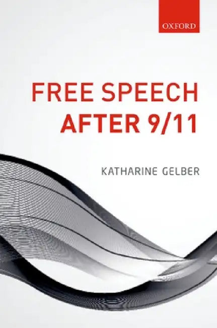 Free Speech After 9/11 by Katharine Gelber