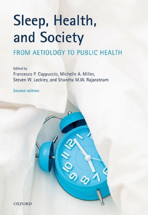 Sleep, Health, and Society: From Aetiology to Public Health by Francesco P. Cappuccio, Michelle A. Miller, Steven W. Lockley