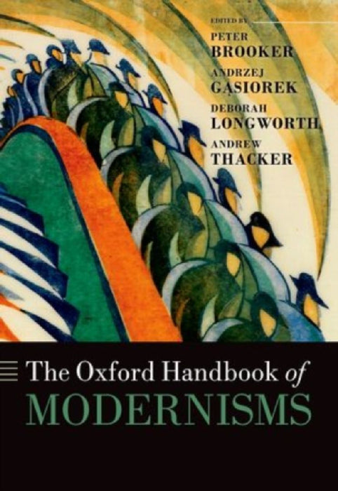The Oxford Handbook Of Modernisms  by Peter Brooker