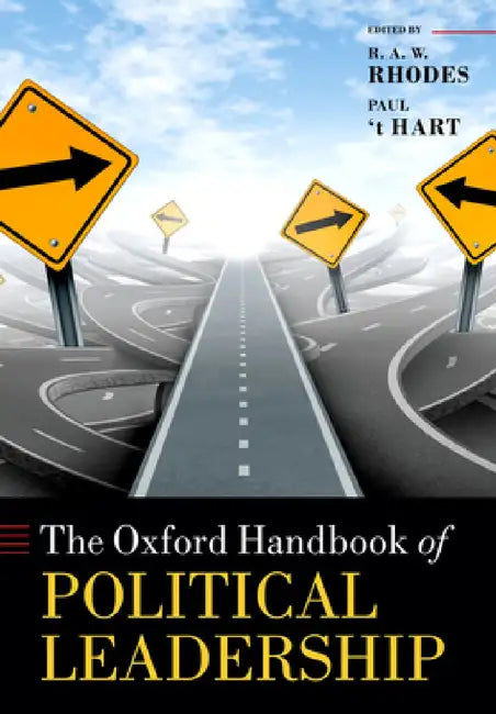 The Oxford Handbook of Political Leadership by R. A. W. Rhodes, Paul 't Hart