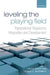 Leveling the Playing Field: Transnational Regulatory Integration and Development by Laszlo Bruszt