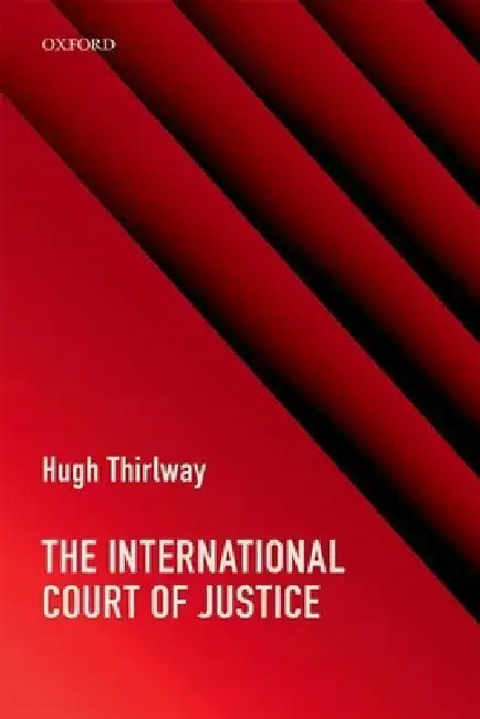 The International Court of Justice by Hugh Thirlway