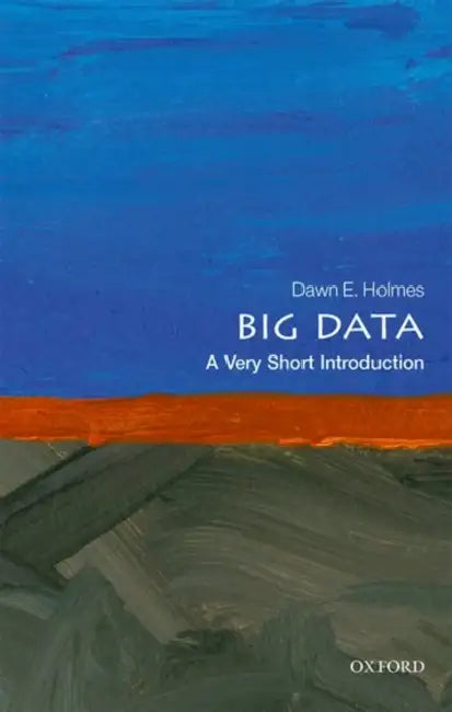 Big Data (VSI): Very Short Introduction by Holmes