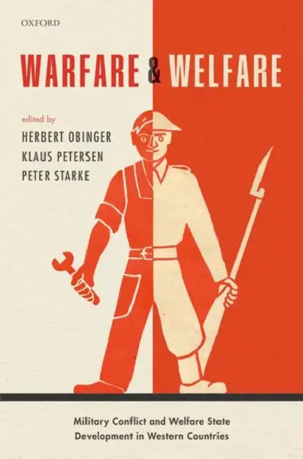 Warfare and Welfare: Military Conflict and Welfare State Development in Western Countries by Herbert Obinger, Klaus Petersen, Peter Starke