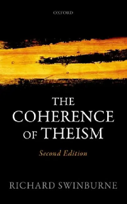 The Coherence of Theism by Richard Swinburne