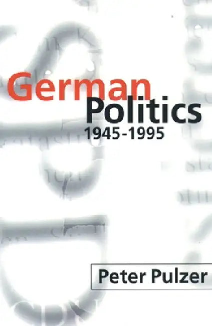 German Politics 1945-1995 by Peter Pulzer