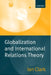 Globalization and International Relations Theory by Ian Clark