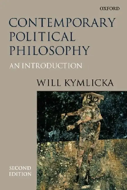 Contemporary Political Philosophy by Will (, Professor of Philosophy, Queens University, Canada) Kymlicka