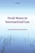 Fresh Water in International Law by Boisson de Chazournes Laurence, Laurence Boisson De Chazournes