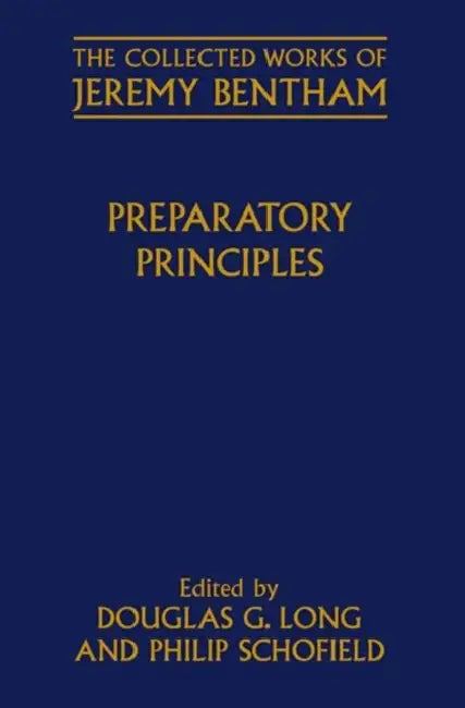Preparatory Principles by Jeremy Bentham, Douglas G. Long, Philip Schofield