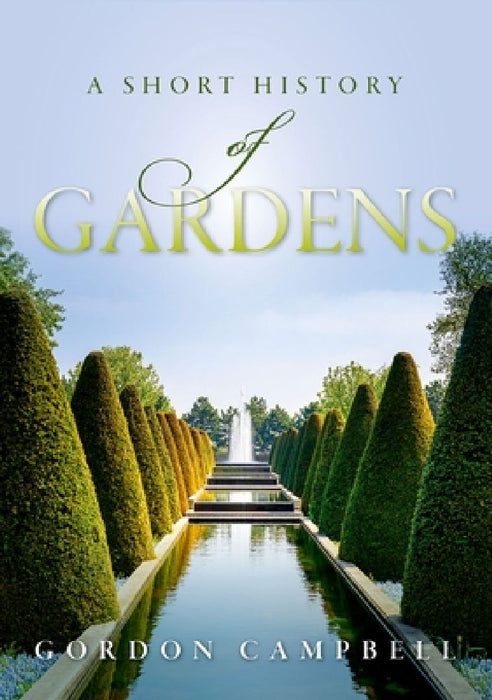 A Short History of Gardens by Gordon Campbell