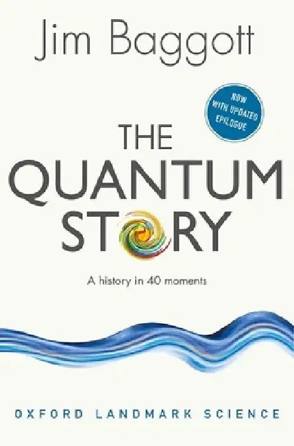 The Quantum Story: A History in 40 Moments by Jim Baggott