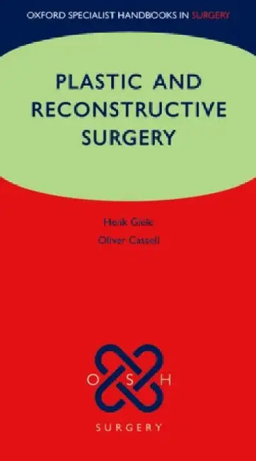 Plastic and Reconstructive Surgery by Henk (Consultant Plastic and Reconstructive & Hand Surgeon, Oxford Radcliffe NHS Trust, and Nuffield Orthopaedic Centre NHS Trust, and Honorary Clinical Senior Lecturer, University of Oxford, UK) Giele