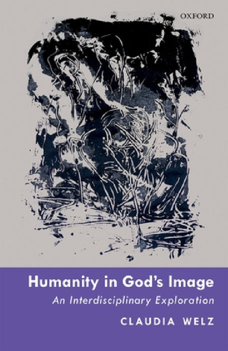 Humanity in God's Image: An Interdisciplinary Exploration by Claudia Welz