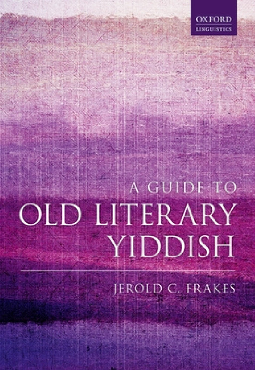A Guide to Old Literary Yiddish by Jerold C. Frakes