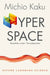 Hyperspace by Michio (City College of the City University of New York) Kaku