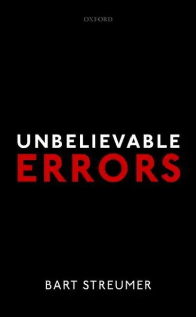 Unbelievable Errors: An Error Theory about All Normative Judgements by Bart Streumer