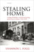 Stealing Home: Looting, Restitution, and Reconstructing Jewish Lives in France, 1942-1947 by Shannon L. Fogg