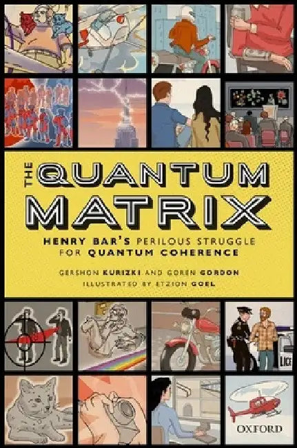 The Quantum Matrix: Henry Bar's Perilous Struggle for Quantum Coherence by Gershon Kurizki