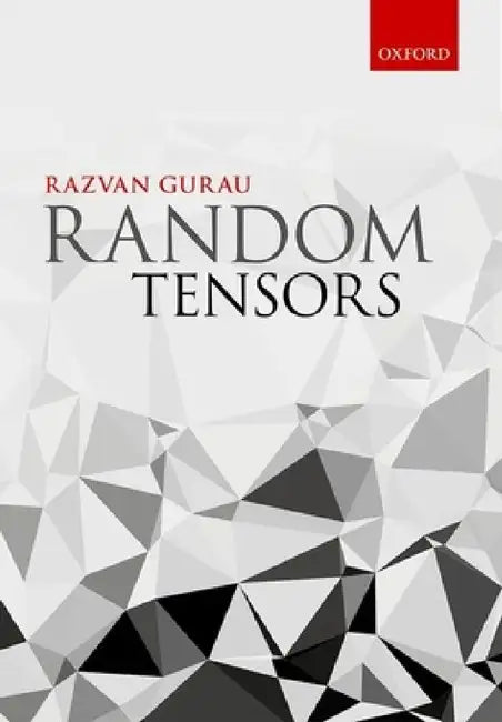 Random Tensors by Răzvan Gheorghe Gurău