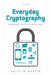 Everyday Cryptography: Fundamental Principles and Applications by Keith Martin