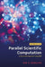 Parallel Scientific Computation: A Structured Approach Using Bsp by Rob H. Bisseling