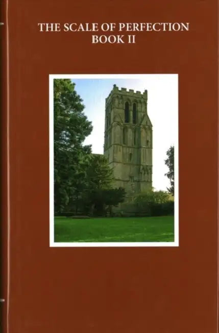 Walter Hilton, the Scale of Perfection, Book II: A Critical Edition Based on British Library Mss Harley 6573 and 6579 by Stanley Hussey, Michael Sargent