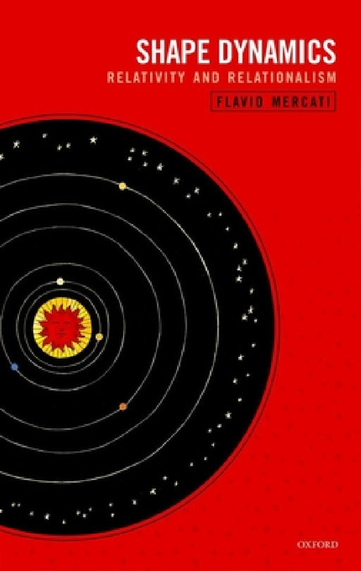 Shape Dynamics: Relativity and Relationalism by Flavio Mercati