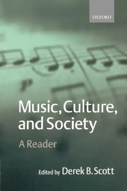 Music, Culture, and Society: A Reader by Bernard Scott, Derek B. Scott